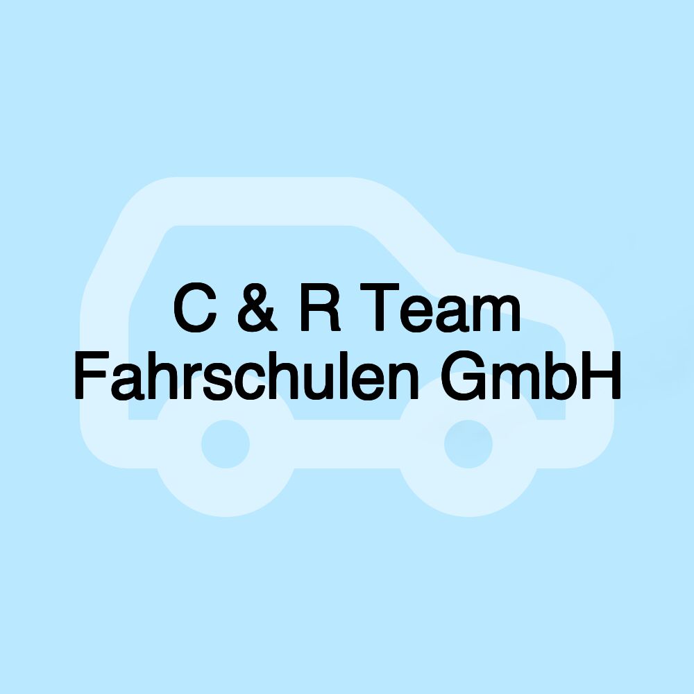 C & R Team Fahrschulen GmbH