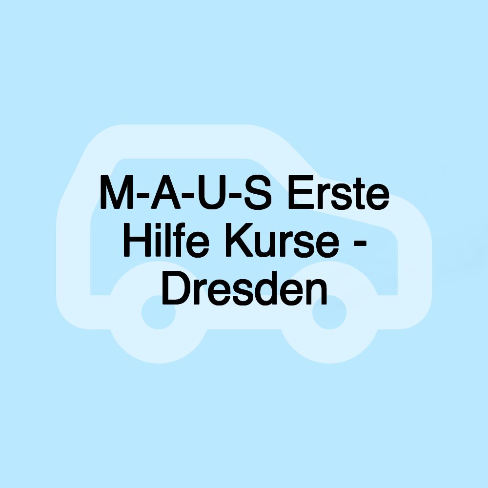 M-A-U-S Erste Hilfe Kurse - Dresden