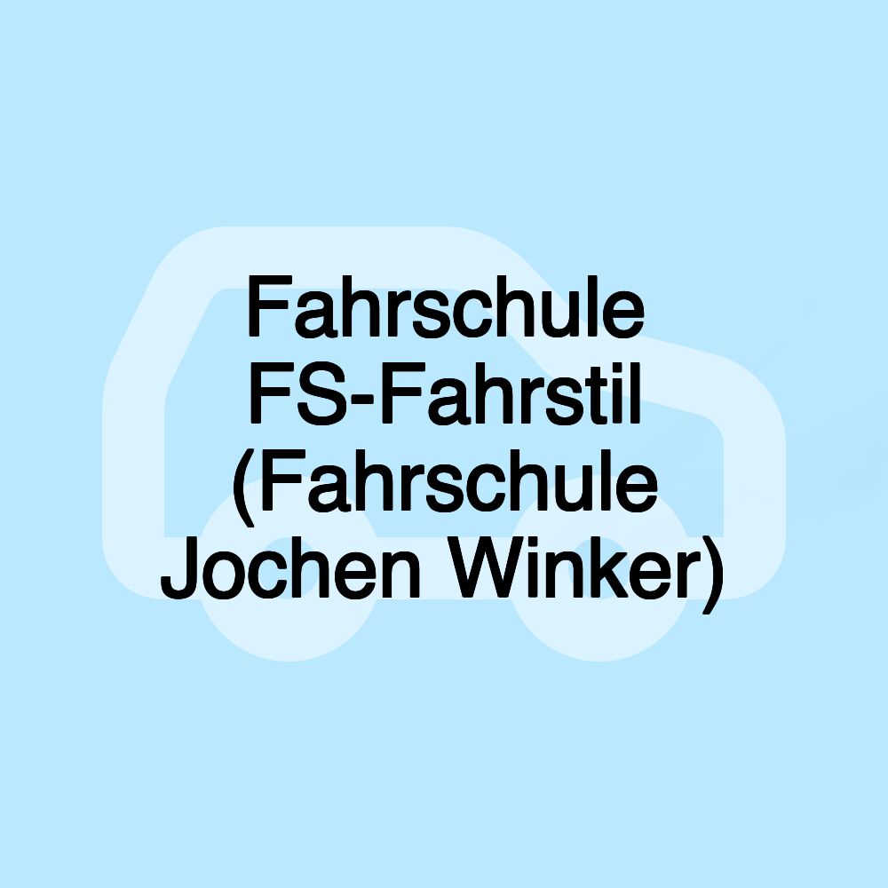 Fahrschule FS-Fahrstil (Fahrschule Jochen Winker)