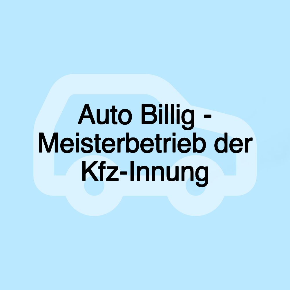 Auto Billig - Meisterbetrieb der Kfz-Innung