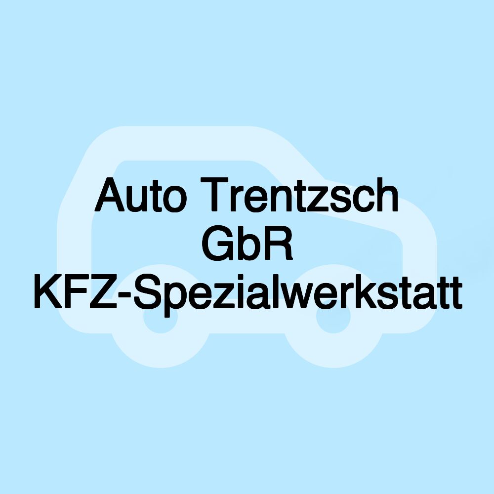 Auto Trentzsch GbR KFZ-Spezialwerkstatt