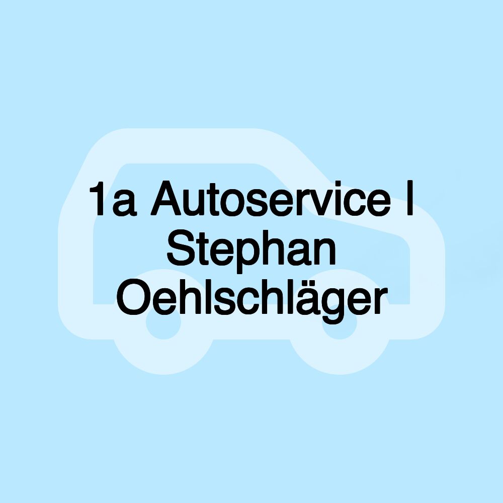 1a Autoservice | Stephan Oehlschläger