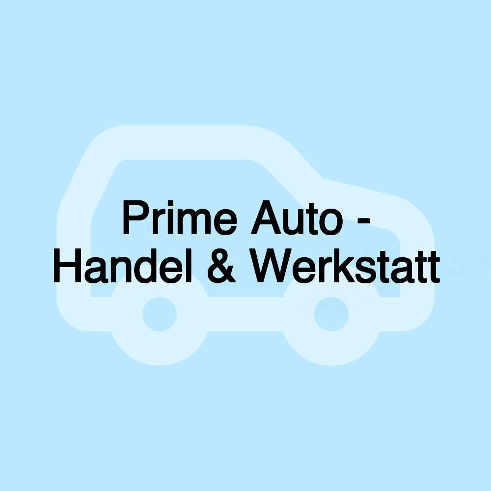 Prime Auto - Handel & Werkstatt