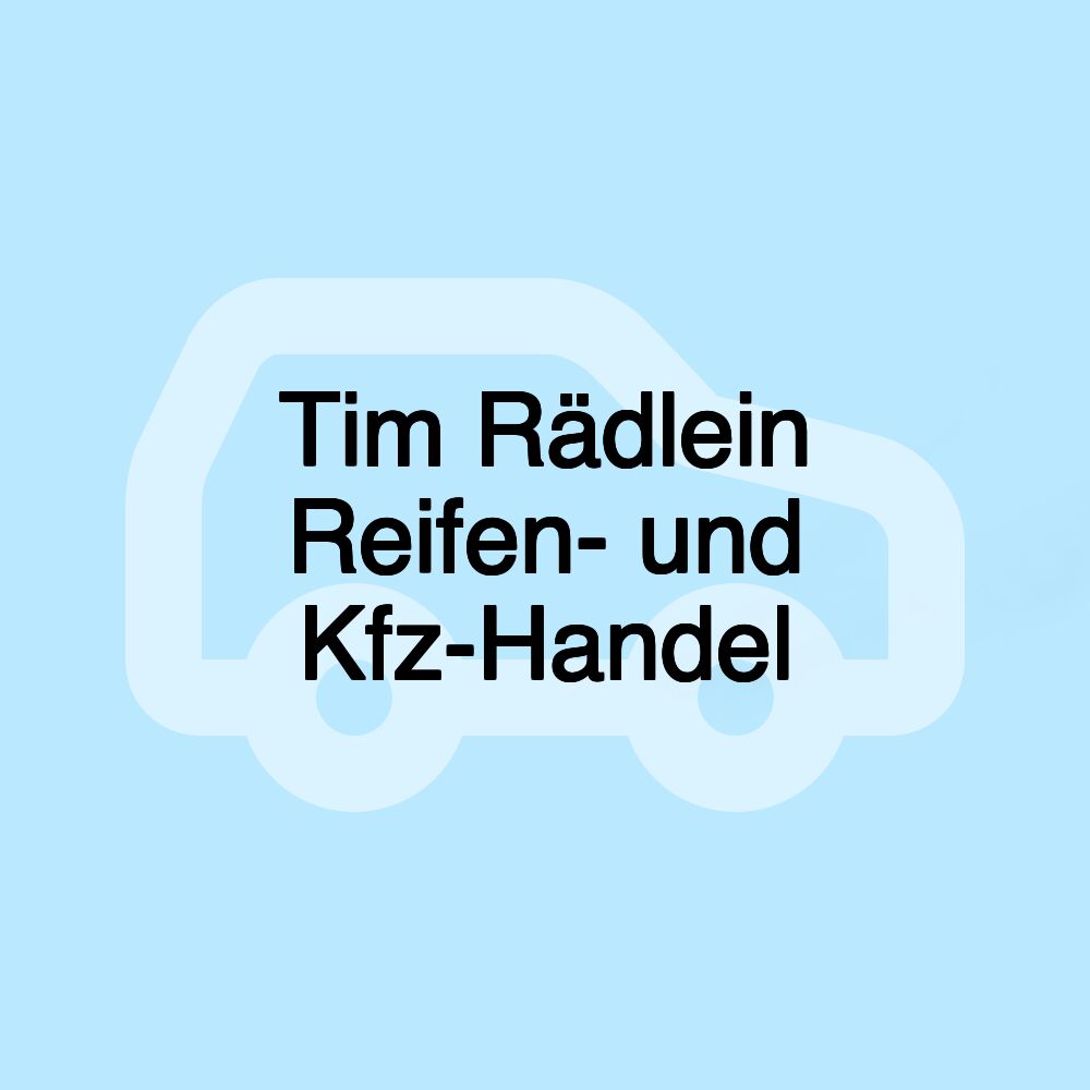 Tim Rädlein Reifen- und Kfz-Handel