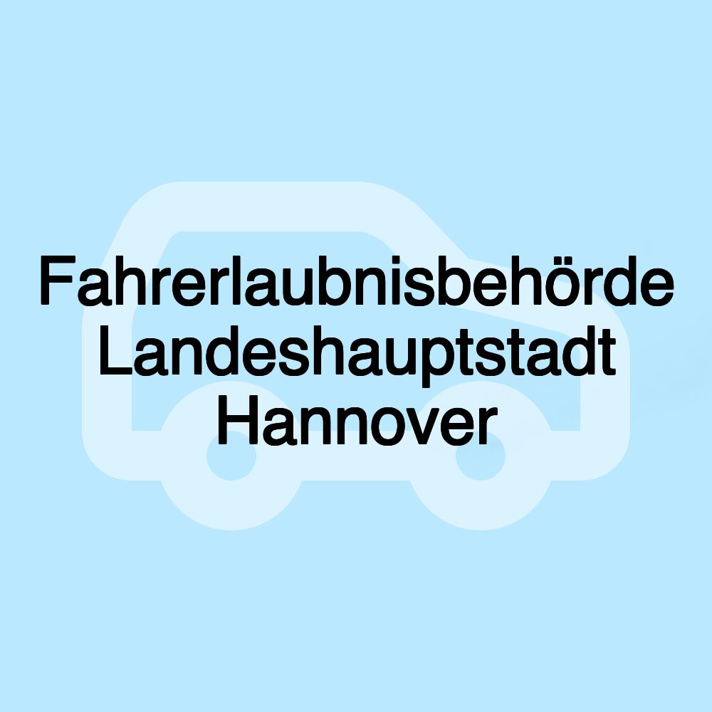 Fahrerlaubnisbehörde Landeshauptstadt Hannover