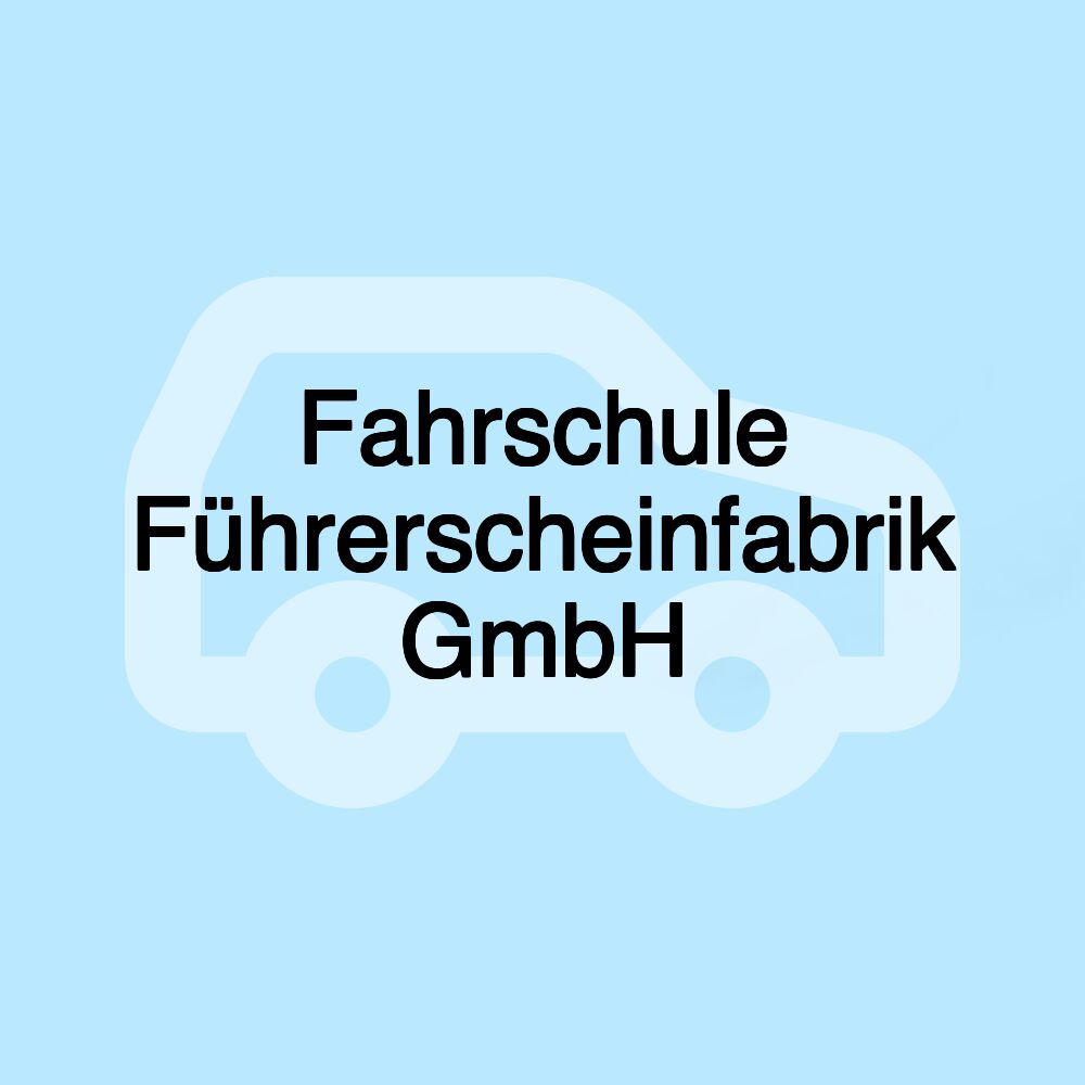 Fahrschule Führerscheinfabrik GmbH