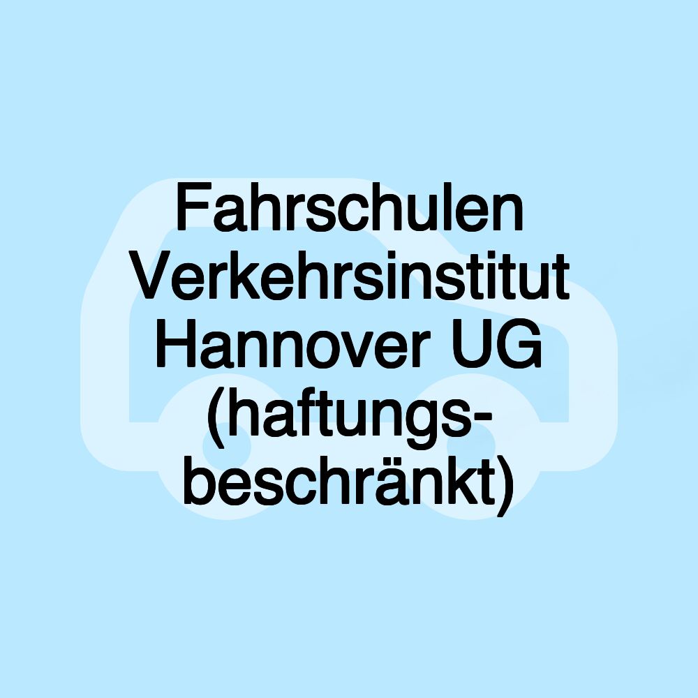 Fahrschulen Verkehrsinstitut Hannover UG (haftungs- beschränkt)