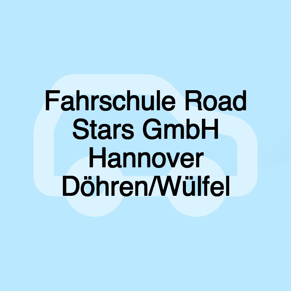 Fahrschule Road Stars GmbH Hannover Döhren/Wülfel