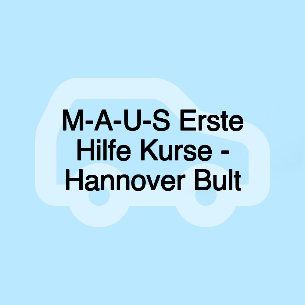 M-A-U-S Erste Hilfe Kurse - Hannover Bult