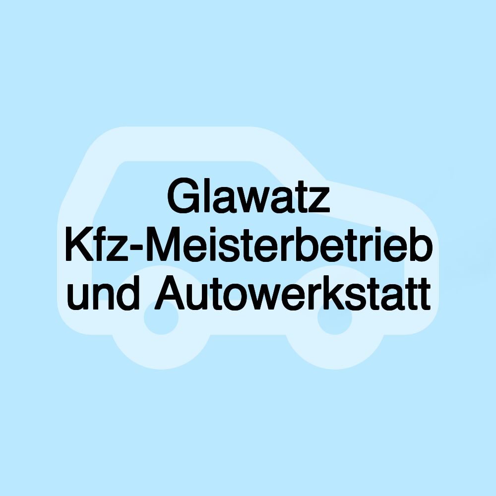 Glawatz Kfz-Meisterbetrieb und Autowerkstatt