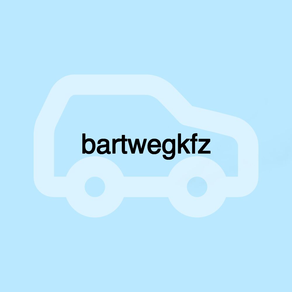 bartwegkfz