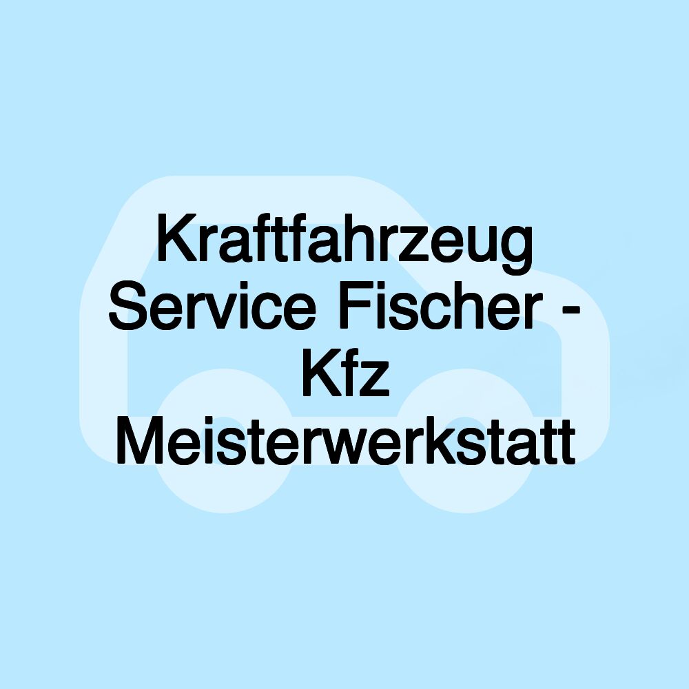 Kraftfahrzeug Service Fischer - Kfz Meisterwerkstatt