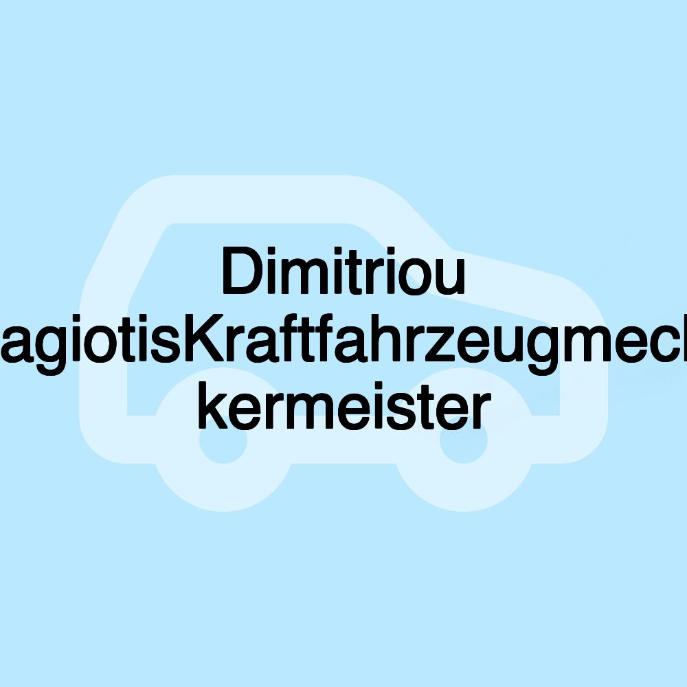 Dimitriou PanagiotisKraftfahrzeugmechani kermeister