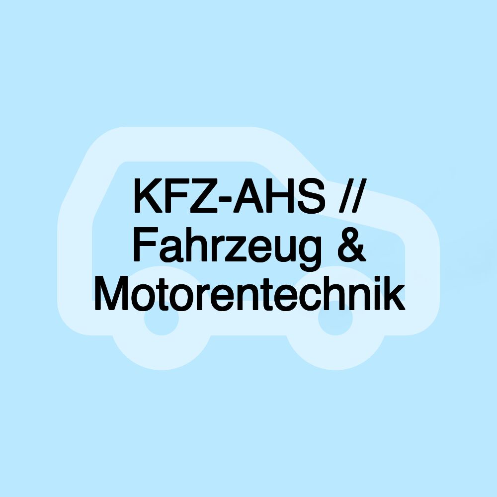 KFZ-AHS // Fahrzeug & Motorentechnik