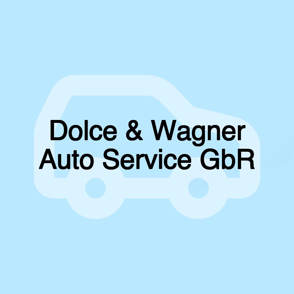 Dolce & Wagner Auto Service GbR