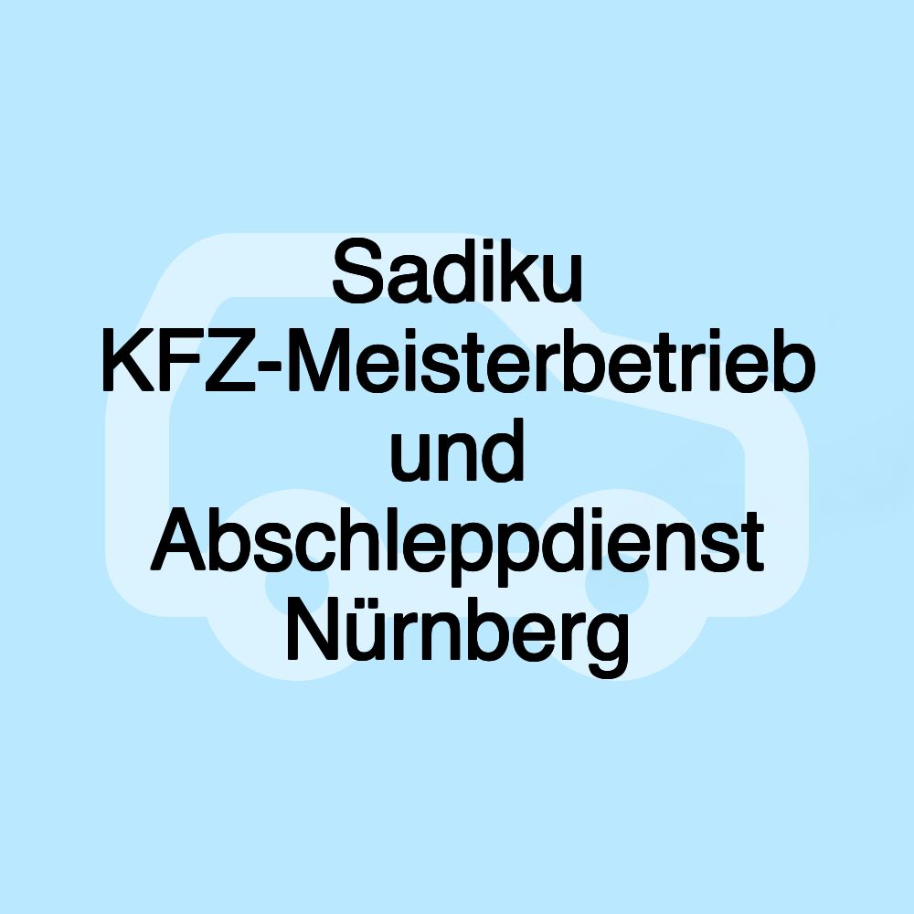 Sadiku KFZ-Meisterbetrieb und Abschleppdienst Nürnberg