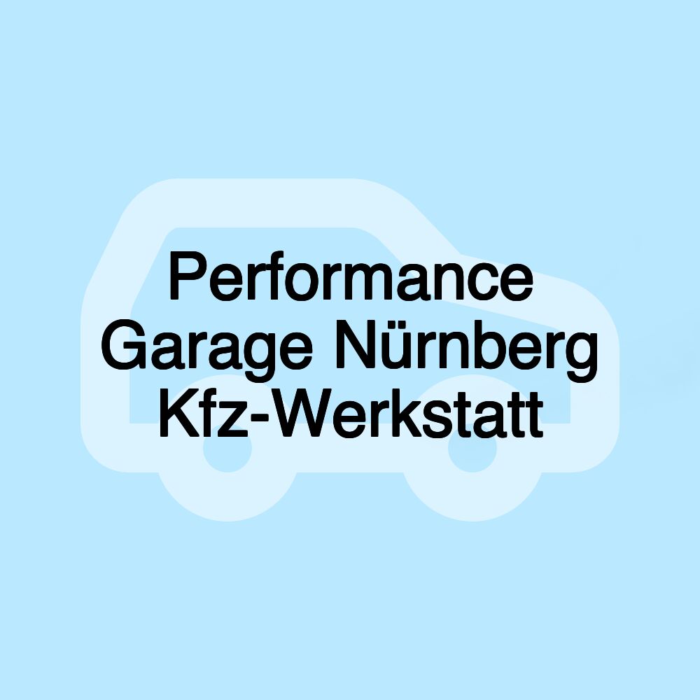 Performance Garage Nürnberg Kfz-Werkstatt