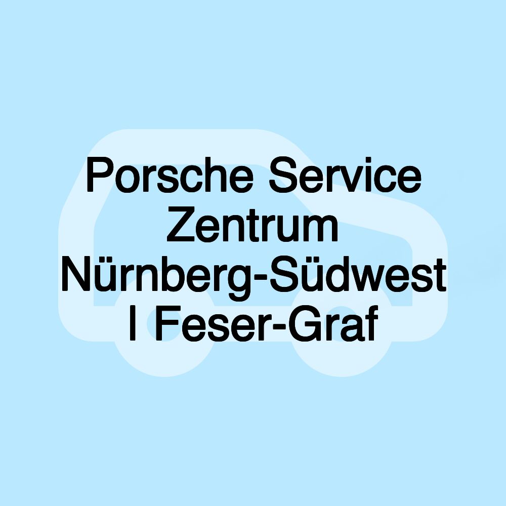 Porsche Service Zentrum Nürnberg-Südwest | Feser-Graf