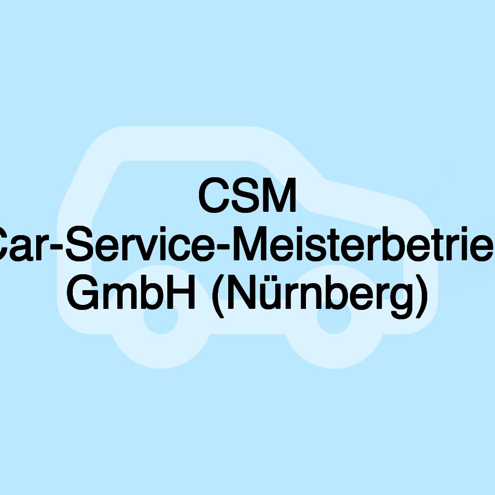 CSM Car-Service-Meisterbetrieb GmbH (Nürnberg)