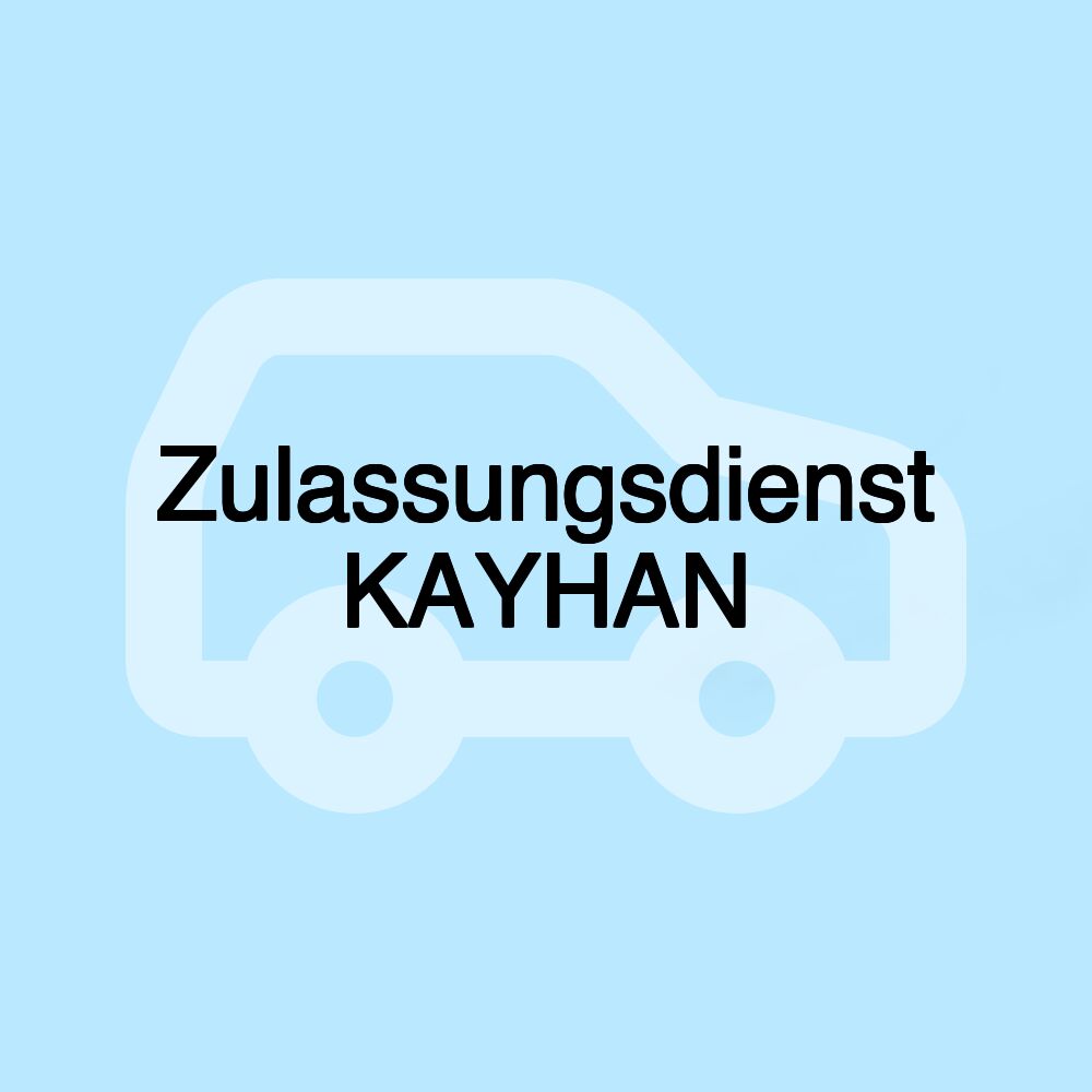 Zulassungsdienst KAYHAN