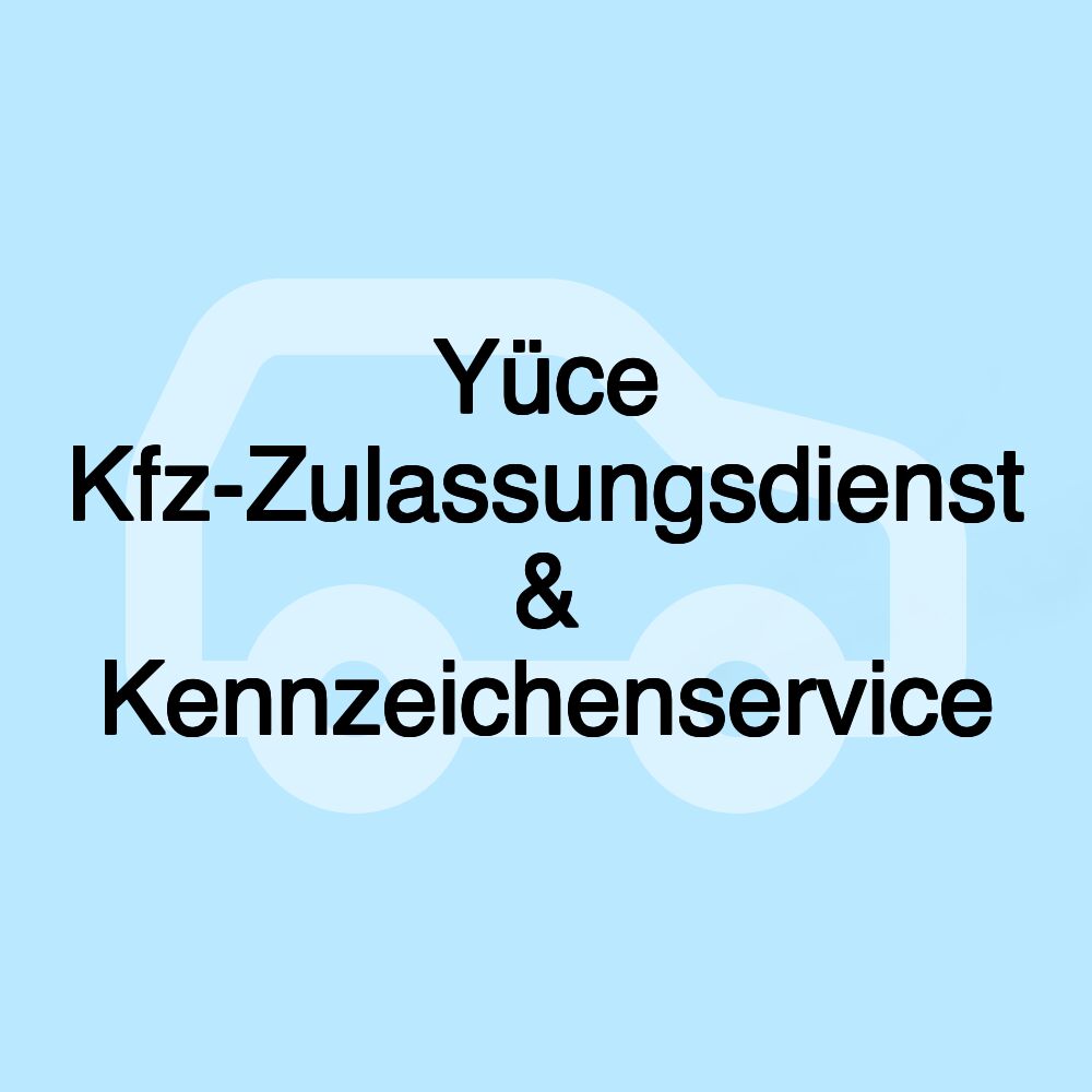 Yüce Kfz-Zulassungsdienst & Kennzeichenservice