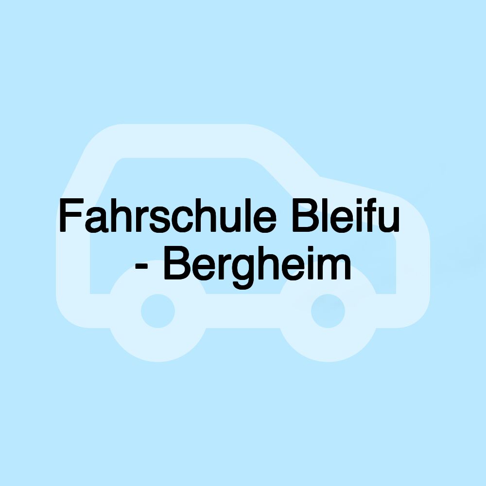 Fahrschule Bleifuẞ - Bergheim