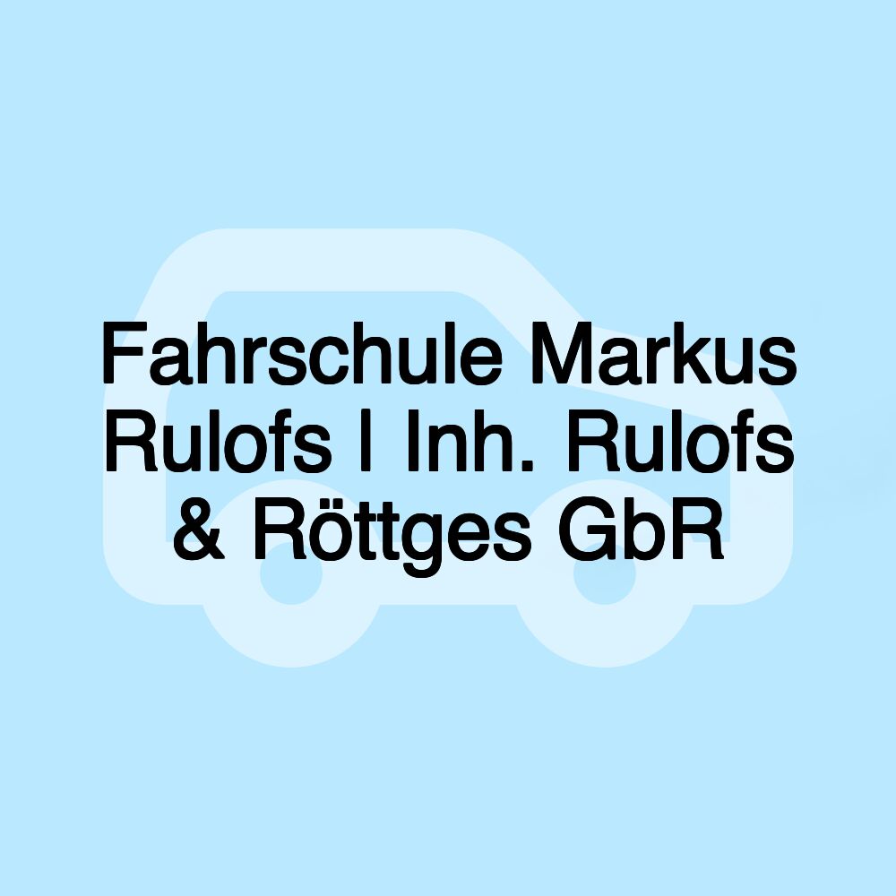 Fahrschule Markus Rulofs | Inh. Rulofs & Röttges GbR