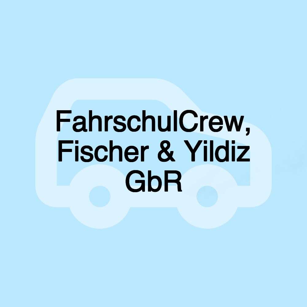 FahrschulCrew, Fischer & Yildiz GbR