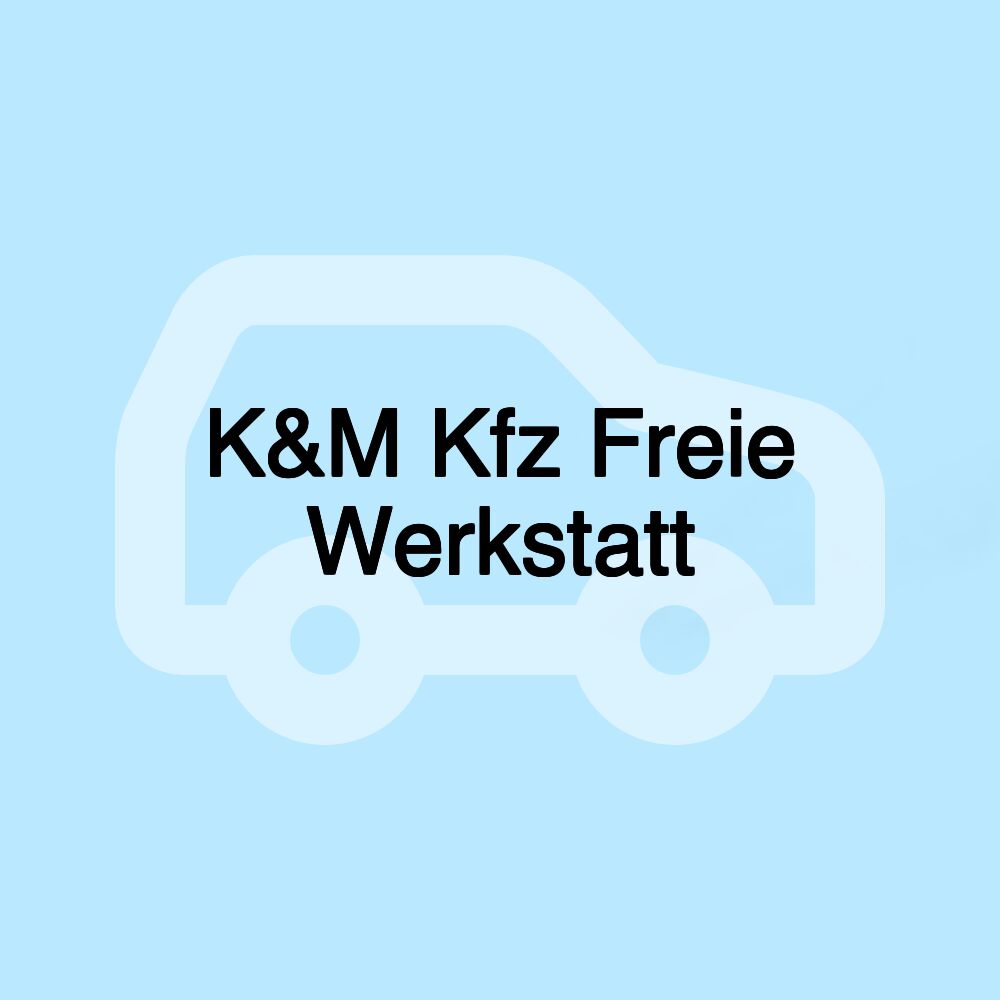 K&M Kfz Freie Werkstatt