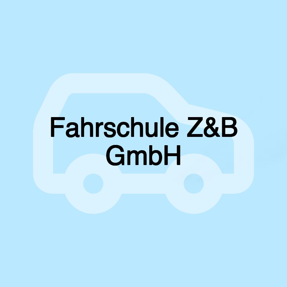 Fahrschule Z&B GmbH