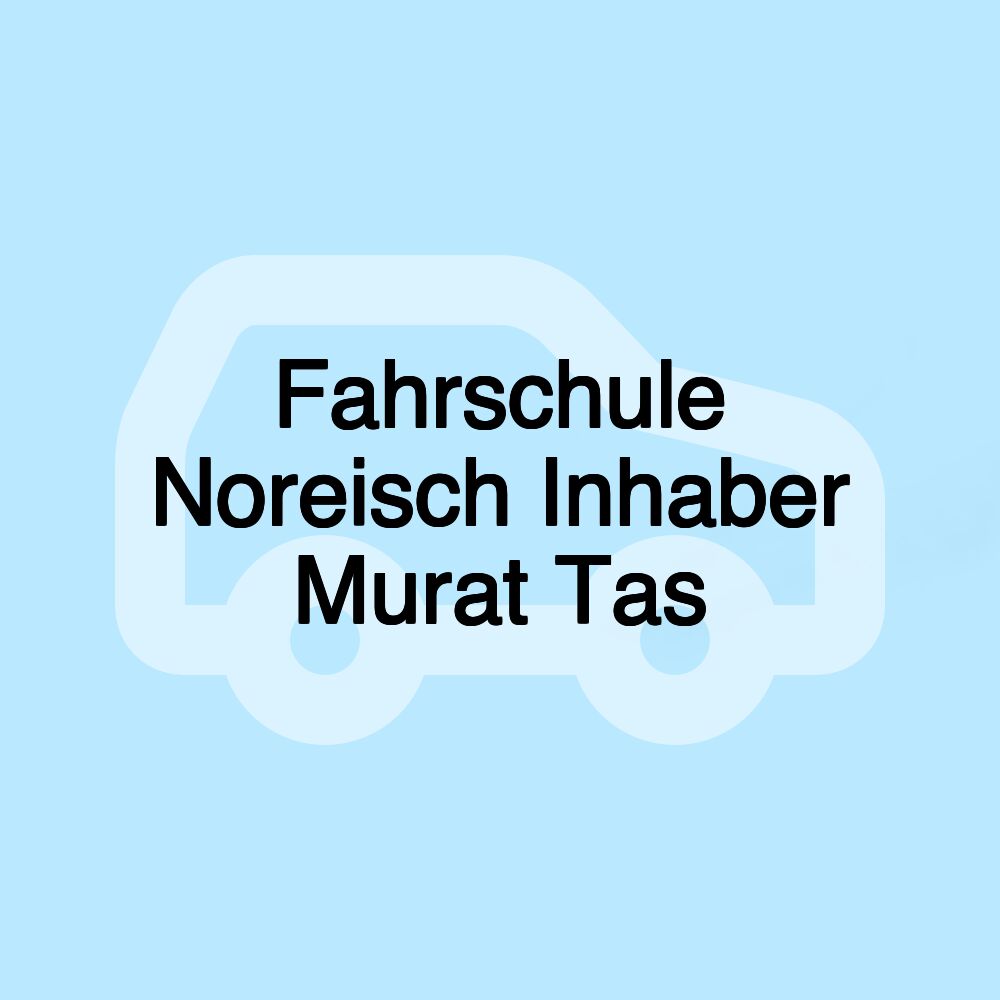 Fahrschule Noreisch Inhaber Murat Tas