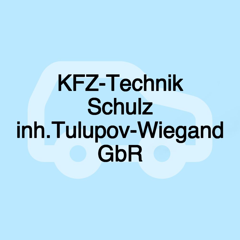 KFZ-Technik Schulz inh.Tulupov-Wiegand GbR