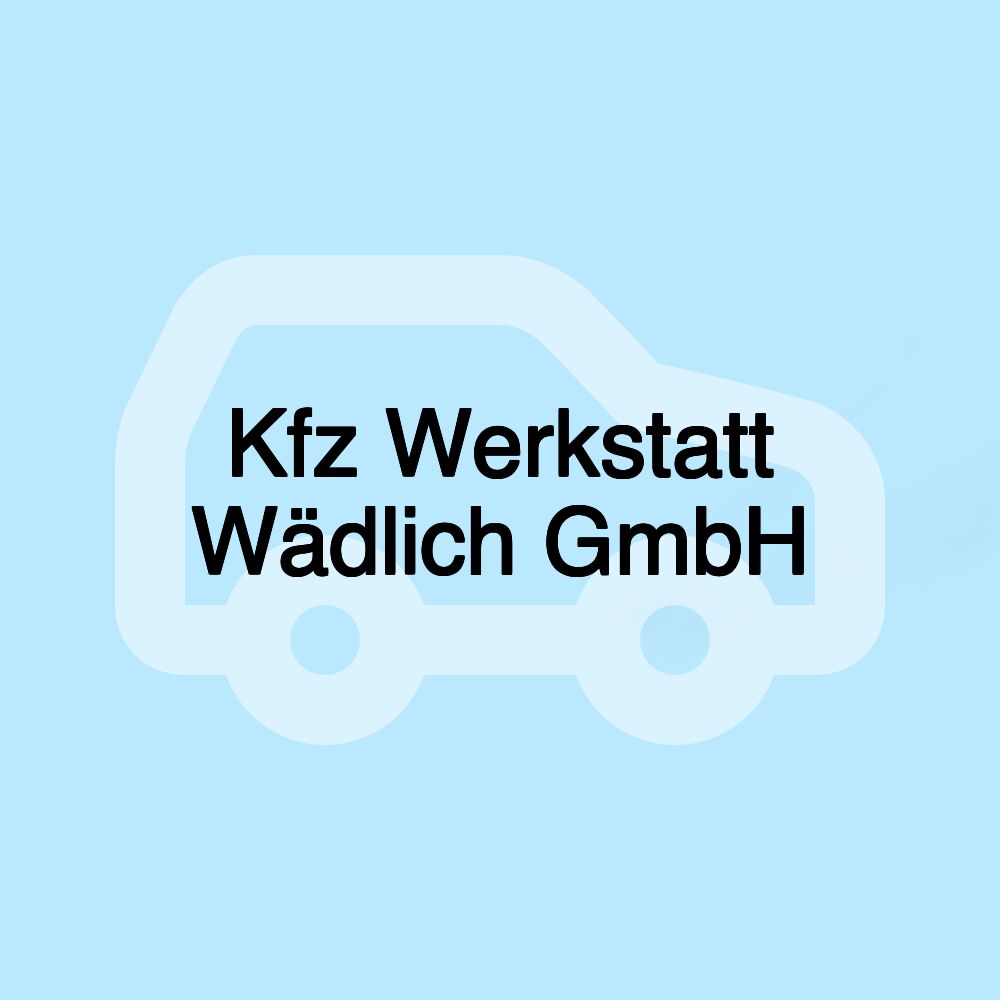 Kfz Werkstatt Wädlich GmbH