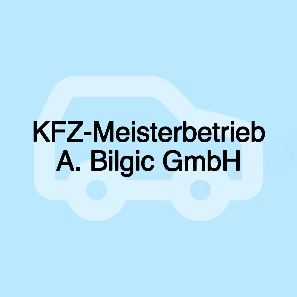 KFZ-Meisterbetrieb A. Bilgic GmbH