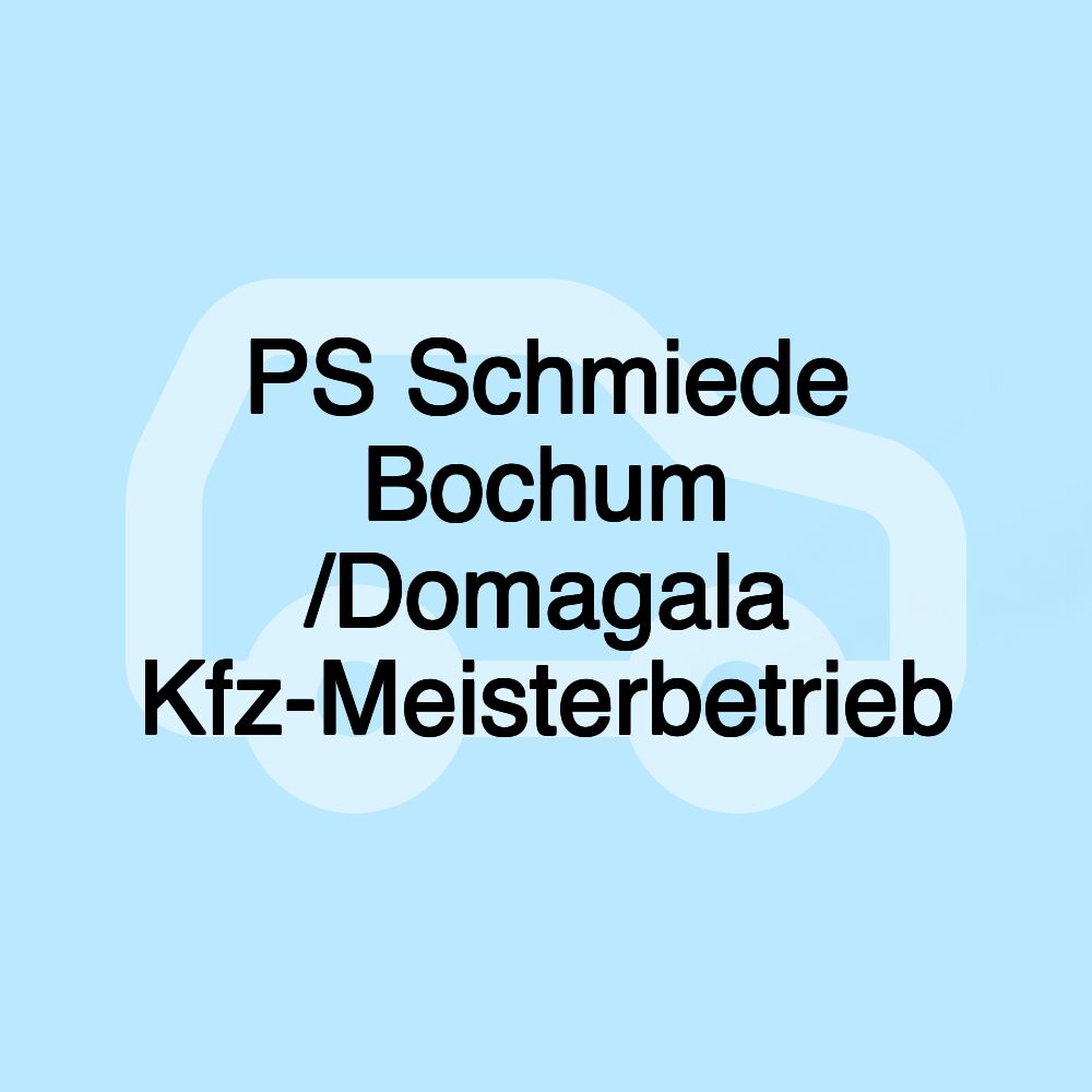 PS Schmiede Bochum /Domagala Kfz-Meisterbetrieb