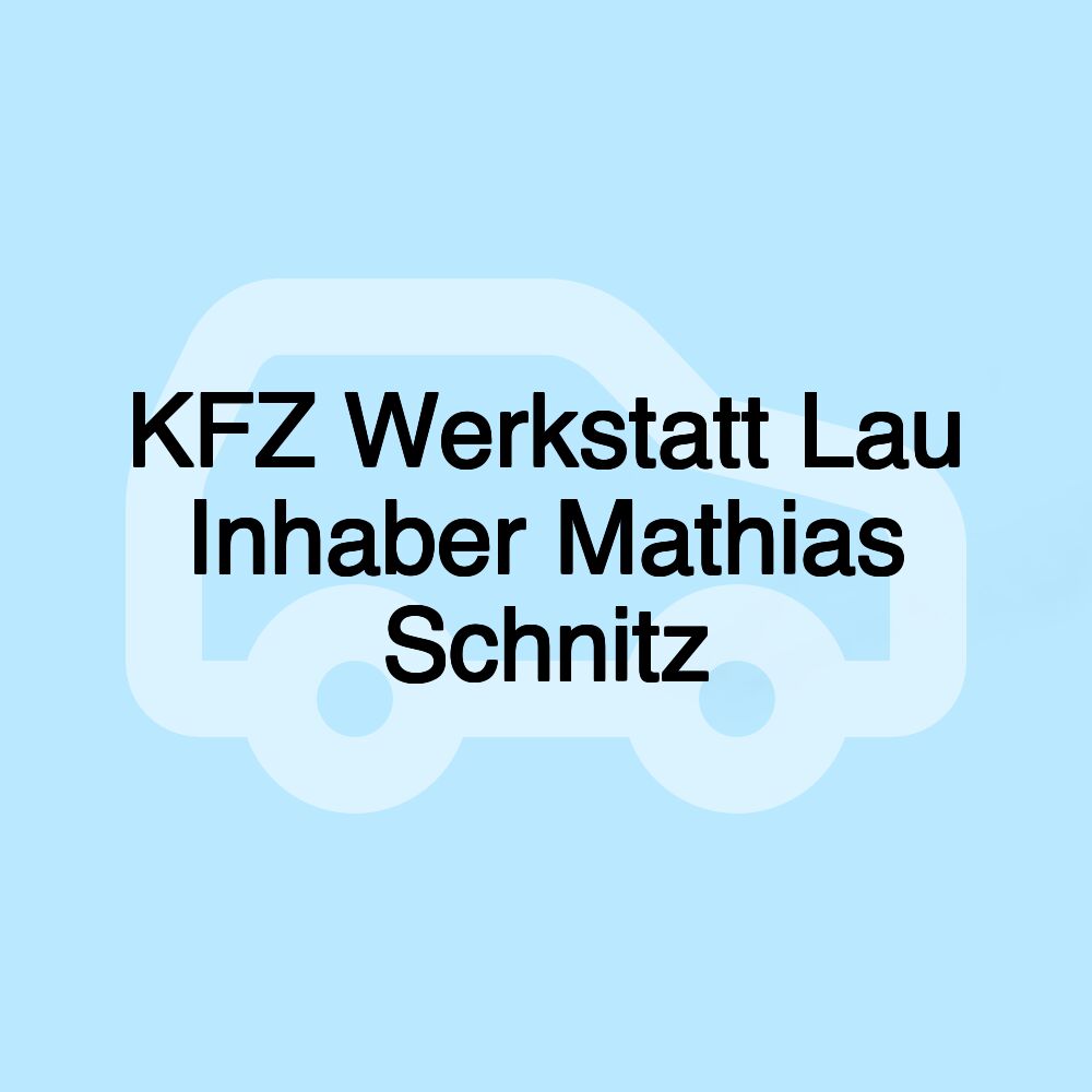 KFZ Werkstatt Lau Inhaber Mathias Schnitz