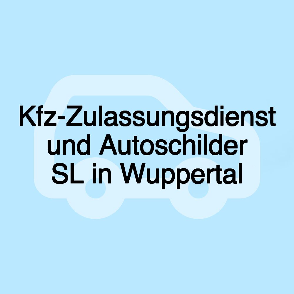 Kfz-Zulassungsdienst und Autoschilder SL in Wuppertal