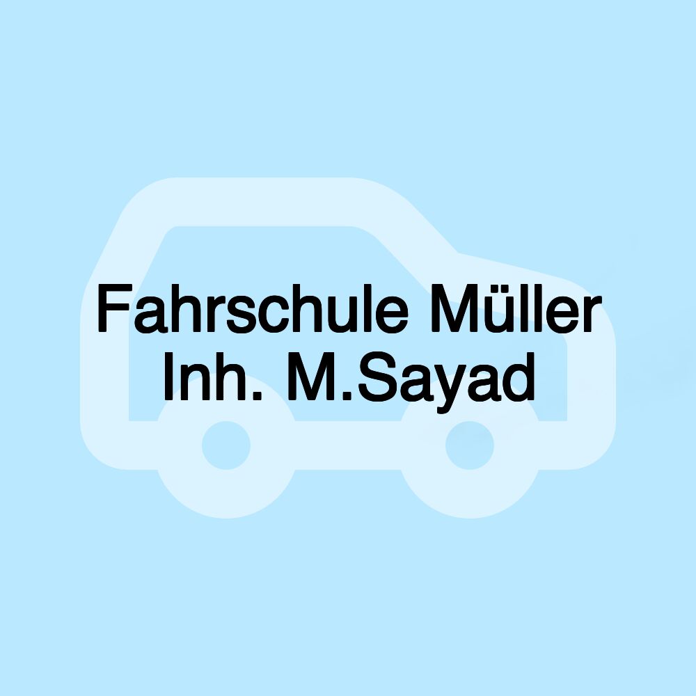 Fahrschule Müller Inh. M.Sayad