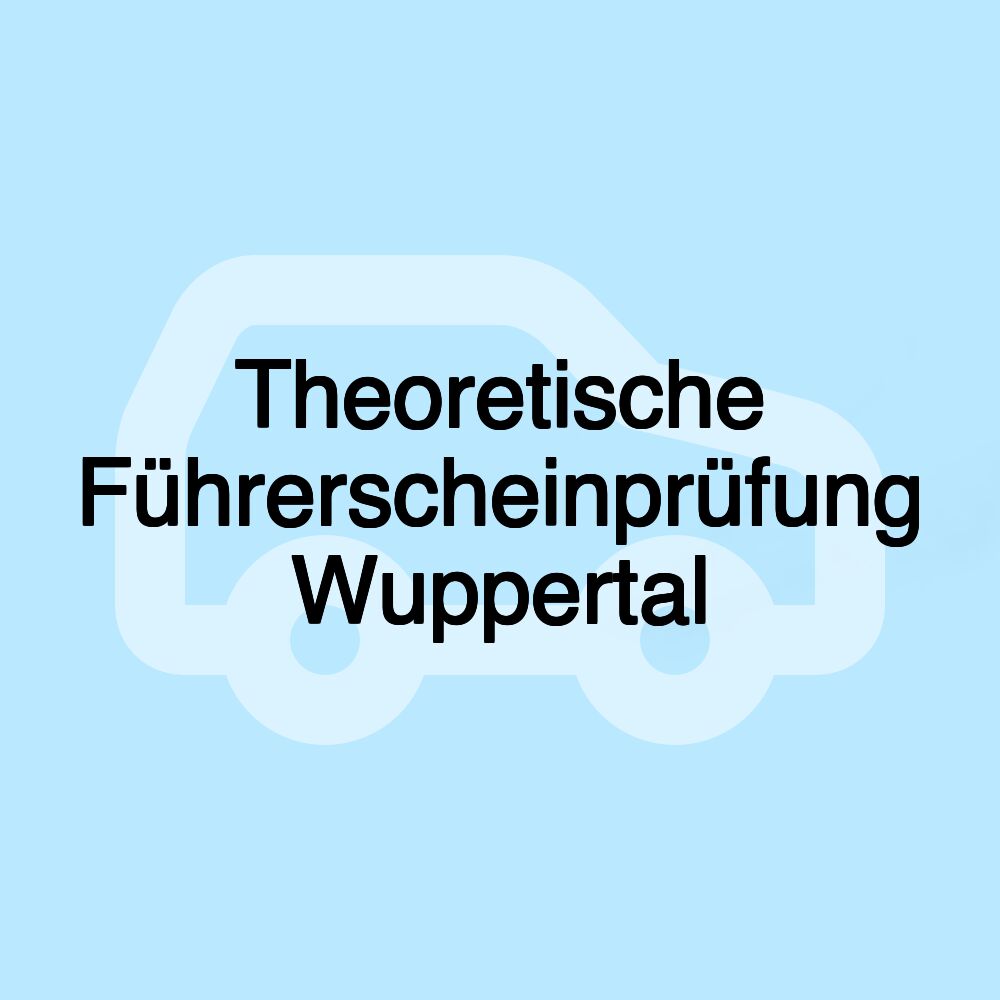 Theoretische Führerscheinprüfung Wuppertal