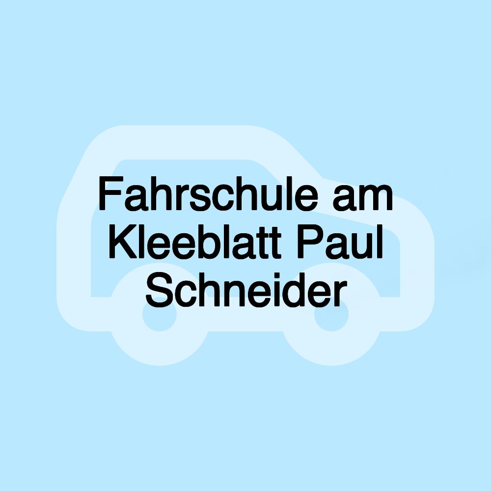 Fahrschule am Kleeblatt Paul Schneider