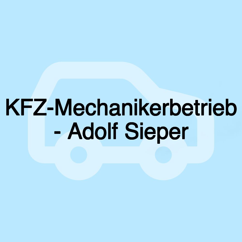 KFZ-Mechanikerbetrieb - Adolf Sieper