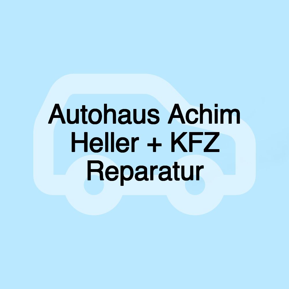 Autohaus Achim Heller + KFZ Reparatur