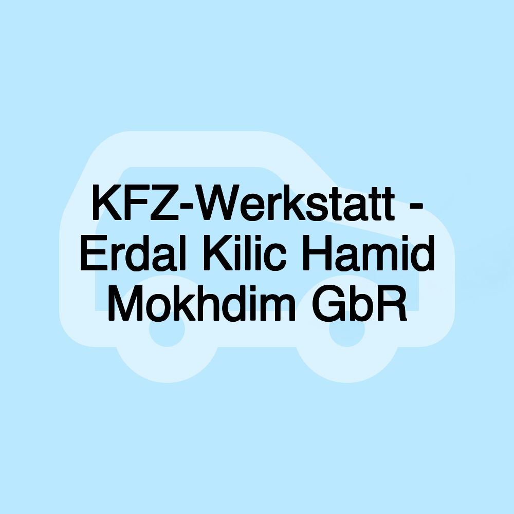 KFZ-Werkstatt - Erdal Kilic Hamid Mokhdim GbR