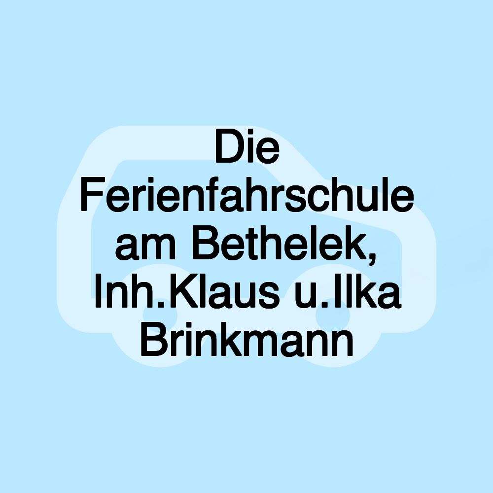 Die Ferienfahrschule am Bethelek, Inh.Klaus u.Ilka Brinkmann