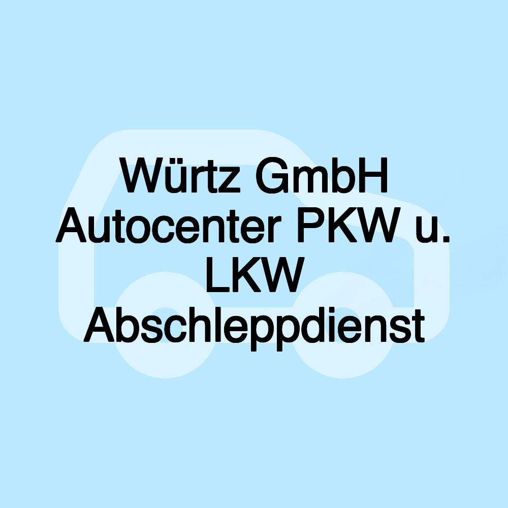 Würtz GmbH Autocenter PKW u. LKW Abschleppdienst