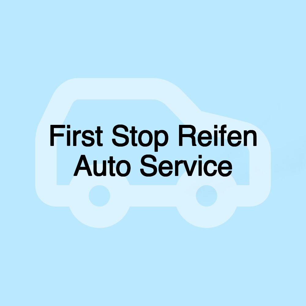 First Stop Reifen Auto Service