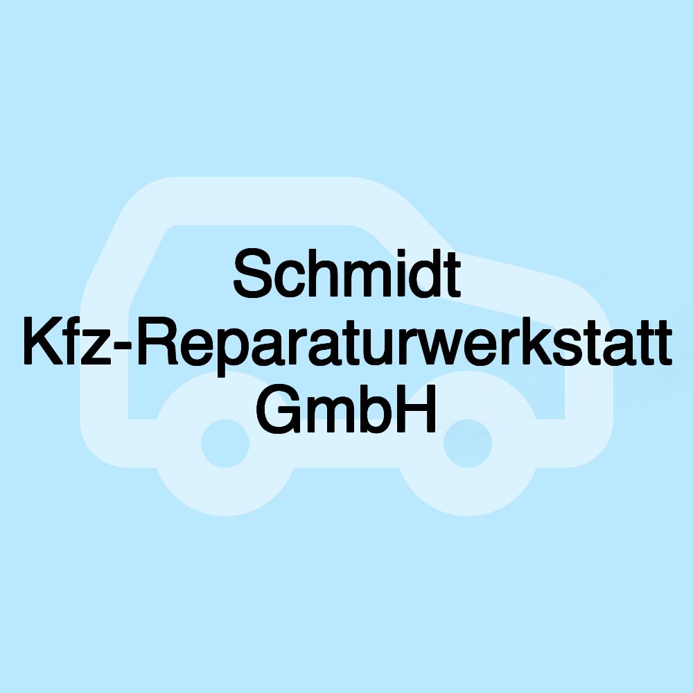 Schmidt Kfz-Reparaturwerkstatt GmbH