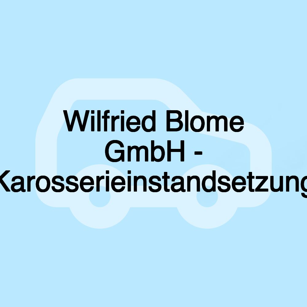 Wilfried Blome GmbH - Karosserieinstandsetzung