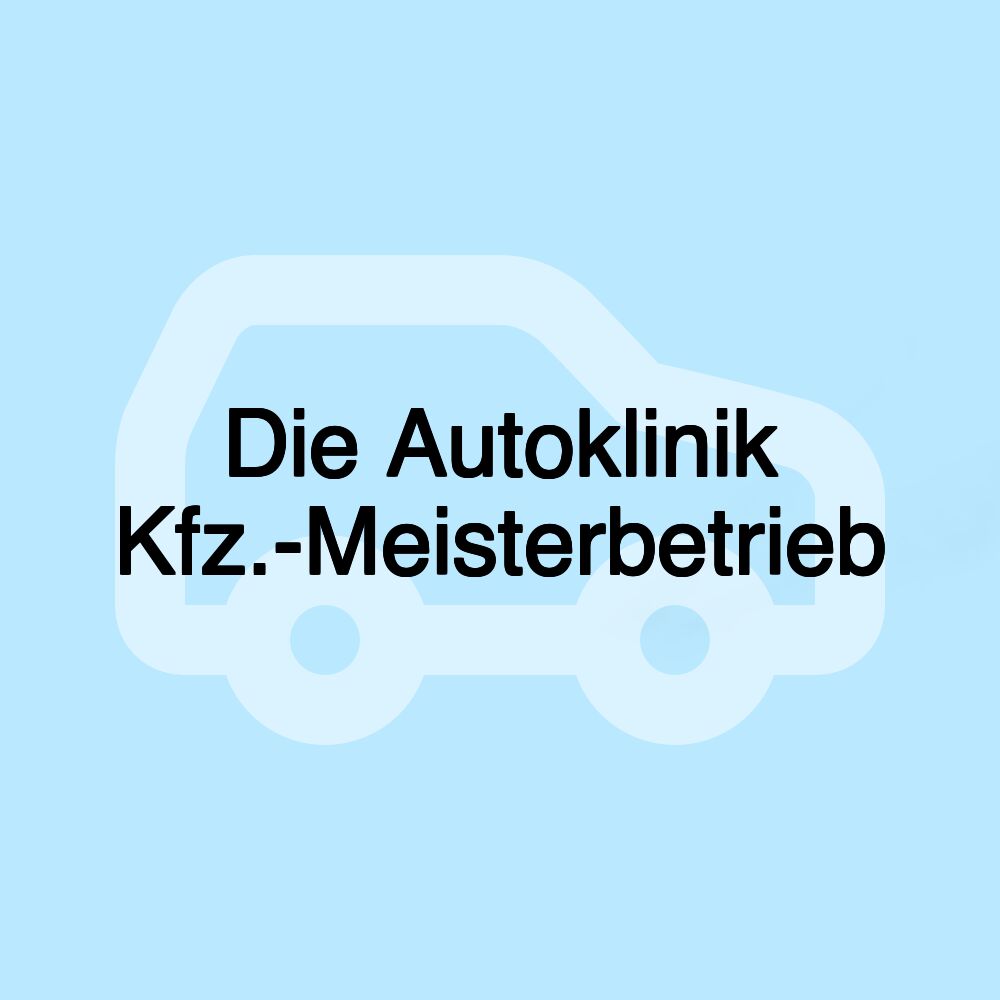 Die Autoklinik Kfz.-Meisterbetrieb