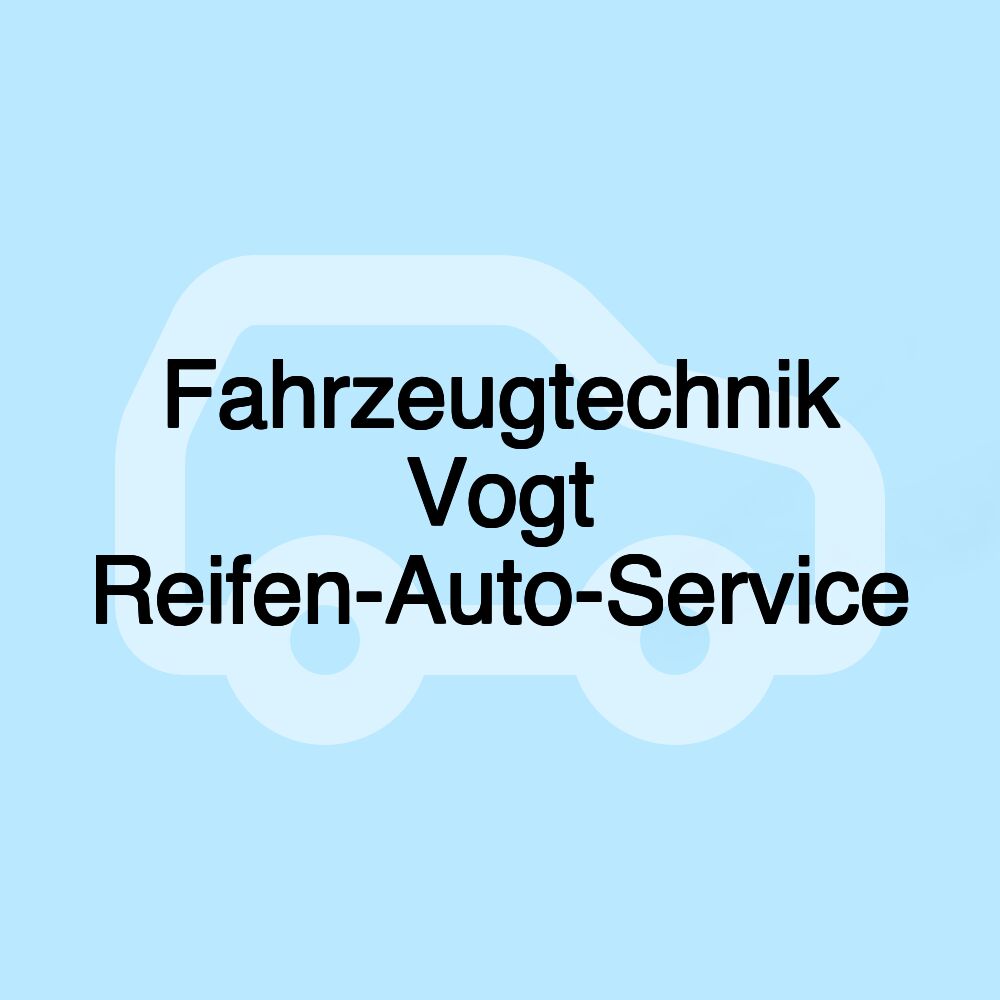 Fahrzeugtechnik Vogt Reifen-Auto-Service